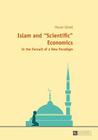 Islam and «Scientific» Economics: In the Pursuit of a New Paradigm By Hasan Gürak Cover Image