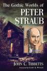 The Gothic Worlds of Peter Straub By John C. Tibbetts Cover Image