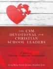 The CSM Devotional for Christian School Leaders: A Journey of Challenge, Comfort, and Transformation Cover Image