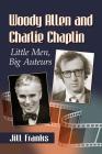 Woody Allen and Charlie Chaplin: Little Men, Big Auteurs Cover Image