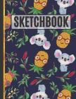 Sketchbook: Cute Koala & Pineapples Kids Sketchbook to Practice Sketching, Drawing, Writing and Creative Doodling By Creative Sketch Co Cover Image