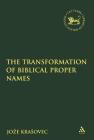 The Transformation of Biblical Proper Names (Library of Hebrew Bible/Old Testament Studies) Cover Image