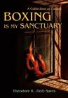 Boxing Is My Sanctuary: A Collection of Essays By Theodore Roland Sares Cover Image