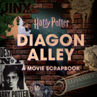 Harry Potter: Diagon Alley: A Movie Scrapbook Cover Image