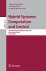 Hybrid Systems: Computation and Control: 10th International Workshop, Hscc 2007, Pisa, Italy, April 3-5, 2007, Proceedings By Alberto Bemporad (Editor), Giorgio C. Buttazzo (Editor), Antonio Bicchi (Editor) Cover Image