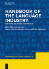 Handbook of the Language Industry: Contexts, Resources and Profiles (Handbooks of Applied Linguistics [Hal] #20) By Gary Massey (Editor), Maureen Ehrensberger-Dow (Editor), Erik Angelone (Editor) Cover Image