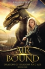 Air Bound: Dragon of Shadow and Air Book 1 By Jess Mountifield Cover Image