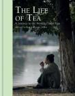 The Life of Tea: A Journey to the World’s Finest Teas Cover Image