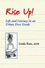 Rise Up!: Life and Literacy in an Urban First Grade By Linda Katz Msw Cover Image