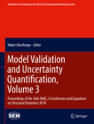Model Validation and Uncertainty Quantification, Volume 3: Proceedings of the 36th Imac, a Conference and Exposition on Structural Dynamics 2018 (Conference Proceedings of the Society for Experimental Mecha) By Robert Barthorpe (Editor) Cover Image
