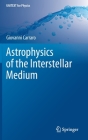 Astrophysics of the Interstellar Medium (Unitext for Physics) By Giovanni Carraro Cover Image