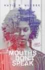 Mouths Don't Speak By Katia D. Ulysse Cover Image