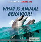 What Is Animal Behavior? (Let's Find Out! Animal Life) Cover Image