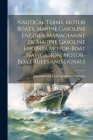 Nautical Terms, Motor Boats, Marine Gasoline Engines, Management of Marine Gasoline Engines, Motor-Boat Navigation, Motor-Boat Rules and Signals By International Correspondence Schools (Created by) Cover Image