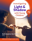 Investigating Light and Shadow with Young Children (Ages 3-8) Cover Image