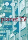 Planet TV: A Global Television Reader Cover Image