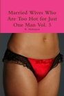 Married Wives Who Are Too Hot for Just One Man Vol. 3 Cover Image