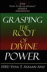 Grasping the Root of Divine Power: A spiritual healer's guide to African culture, Orisha religion, OBI divination, spiritual cleanses, spiritual growt Cover Image