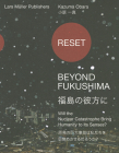 Reset--Beyond Fukushima: Will the Nuclear Catastrophe Bring Humanity to Its Senses? By Adriano A. Biondo (Editor), Lars Muller (Editor) Cover Image