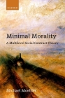 Minimal Morality: A Multilevel Social Contract Theory By Michael Moehler Cover Image