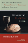 Something Happens Here By Stephen P. West, Don E. Saliers (Foreword by) Cover Image