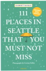 111 Places in Seattle That You Must Not Miss By Harriet Baskas, Courtney Kelley (Photographer) Cover Image