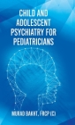 Child and Adolescent Psychiatry for Pediatricians Cover Image
