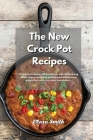 The New Crock Pot Recipes: The ultimate Foolproof Cookbook with 50 amazing dishes. Enjoy every day quality food while losing weight fast and rese Cover Image