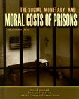 The Social, Monetary, and Moral Costs of Prisons: (Incarceration Issues: Punishment) By Autumn Libal Cover Image