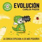 Evolución / Evolution for Smart Kids: La ciencia explicada a los más pequeños / Science Explained to the Little Ones (Futuros genios #4) By Carlos Pazos Cover Image