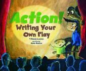 Action!: Writing Your Own Play (Writer's Toolbox) By Nancy Loewen, Dawn Beacon (Illustrator) Cover Image