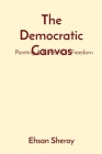 The Democratic Canvas: Painting A Portrait Of Freedom Cover Image