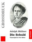Die Schuld (Großdruck) By Adolph Mullner Cover Image