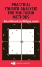 Practical Fourier Analysis for Multigrid Methods (Numerical Insights #4) By Roman Wienands, Wolfgang Joppich Cover Image