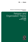 Religion and Organization Theory (Research in the Sociology of Organizations #41) By Paul Tracey (Editor), Nelson Phillips (Editor), Michael Lounsbury (Editor) Cover Image