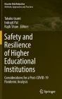 Safety and Resilience of Higher Educational Institutions: Considerations for a Post-Covid-19 Pandemic Analysis (Disaster Risk Reduction) By Takako Izumi (Editor), Indrajit Pal (Editor), Rajib Shaw (Editor) Cover Image
