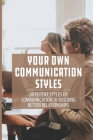 Your Own Communication Styles: Different Styles Of Communication To Building Better Relationships: Different Social Styles By Chung Dawe Cover Image