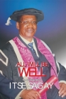 All Will Be Well: The Autobiography of Itsejuwa Sagay By Itsejuwa Sagay Cover Image