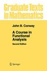 A Course in Functional Analysis (Graduate Texts in Mathematics #96) By John B. Conway Cover Image