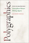 Polygraphies: Francophone Women Writing Algeria By Alison Rice Cover Image