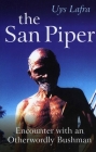 The San Piper: Encounters with an Otherworldly Bushman Cover Image