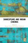 Shakespeare and Indian Cinemas: Local Habitations (Routledge Studies in Shakespeare) By Poonam Trivedi (Editor), Paromita Chakravarti (Editor) Cover Image