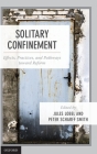 Solitary Confinement: Effects, Practices, and Pathways Toward Reform By Jules Lobel (Editor), Peter Scharff Smith (Editor) Cover Image