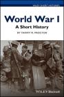 World War I: A Short History (Wiley Short Histories) Cover Image