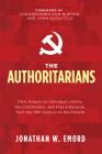 The Authoritarians: Their Assault on Individual Liberty, the Constitution, and Free Enterprise from the 19th Century to the Present Cover Image