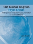 The Global English Style Guide: Writing Clear, Translatable Documentation for a Global Market (Hardcover edition) By John R. Kohl Cover Image