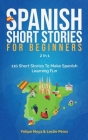 Spanish Short Stories For Beginners 2 In 1: 110 Short Stories To Make Spanish Learning Fun By Felipe Moya, Leslie Pérez Cover Image