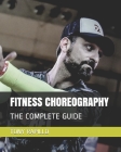 Fitness Choreography: The Complete Guide By Tony Rapillo Cover Image