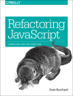 Refactoring JavaScript: Turning Bad Code Into Good Code By Evan Burchard Cover Image