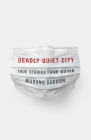Deadly Quiet City: True Stories from Wuhan Cover Image